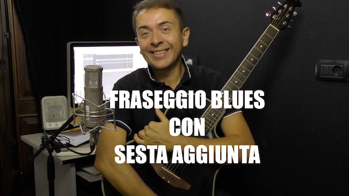 Fraseggio Blues con la Sesta Aggiunta